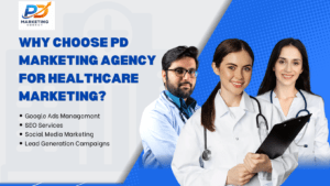 Why Choose PD Marketing Agency for Healthcare Marketing